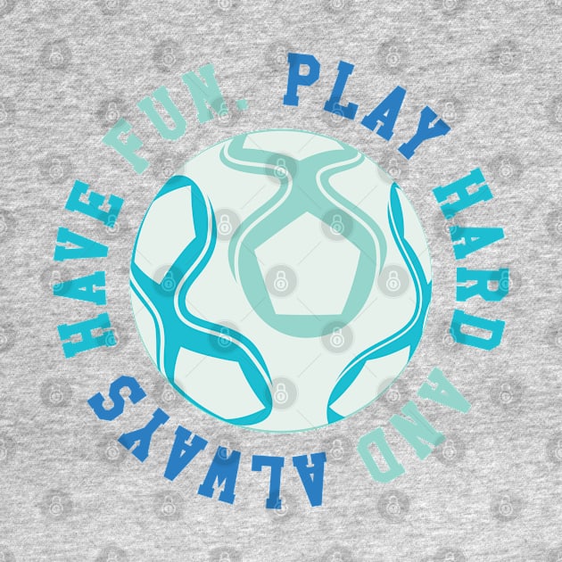 Play Hard and Always Have Fun © GraphicLoveShop by GraphicLoveShop